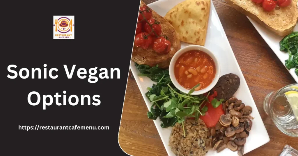 The Complete Guide to Best Sonic Vegan Options for 2024