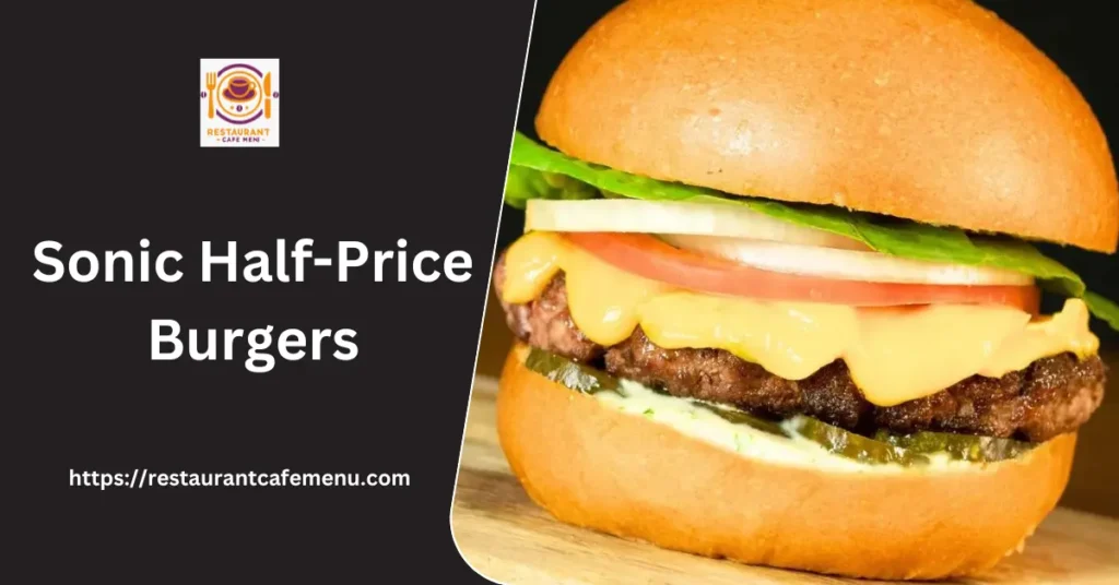 Sonic Half-Price Burgers 2024