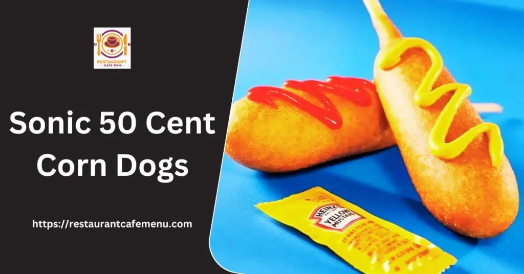 Sonic 50 Cent Corn Dogs 2024