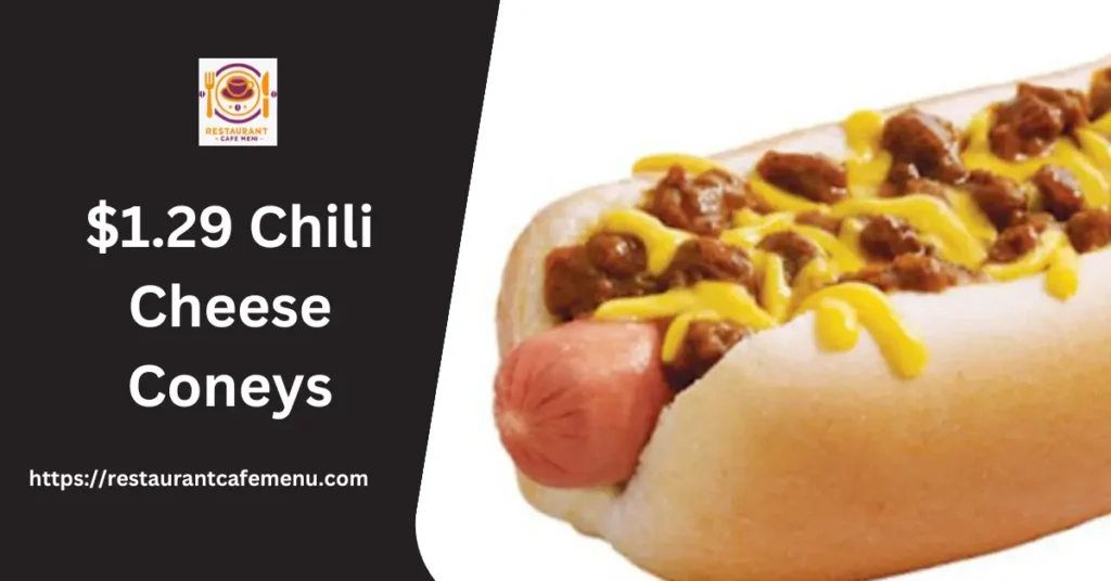 $1.29 Chili Cheese Coneys 2024