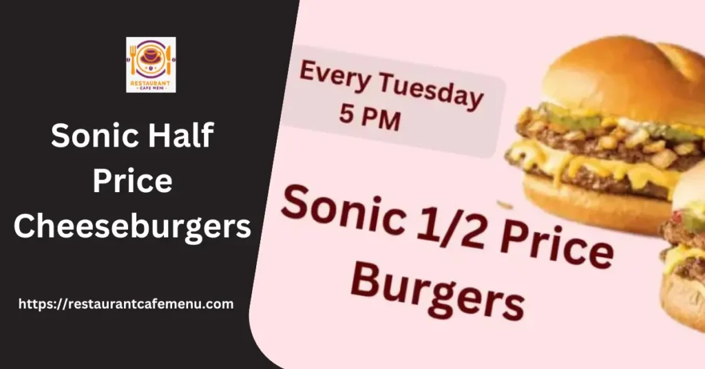 Sonic Half Price Cheeseburgers 2024