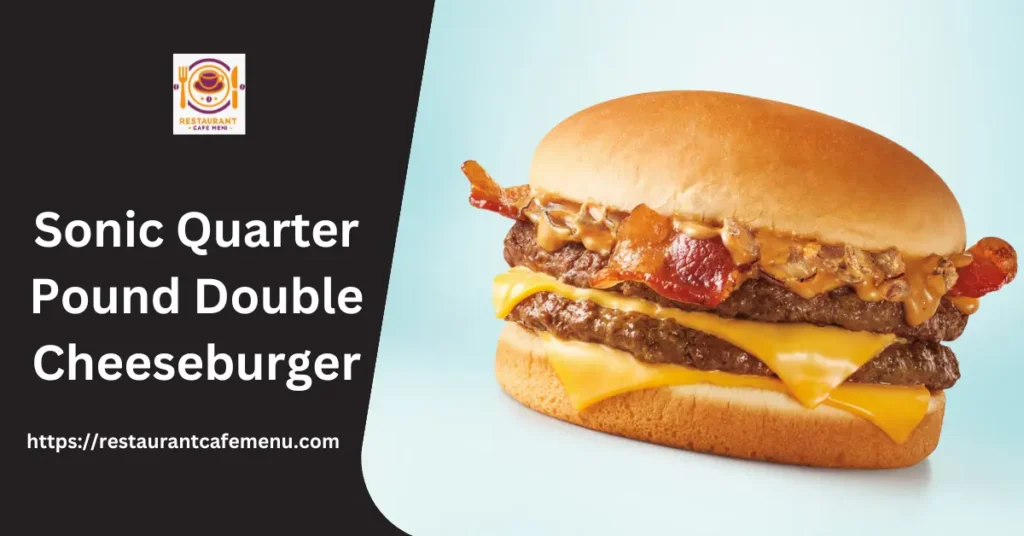 Sonic Quarter Pound Double Cheeseburger 2024