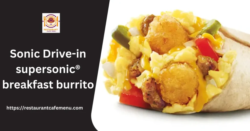 Sonic Drive-in supersonic® breakfast burrito 2024